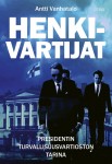 Henkivartijat : Presidentin turvallisuusvartioston tarina