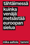 Tähtäimessä : Kuinka Venäjä metsästää Euroopan sielua