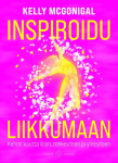 Inspiroidu liikkumaan : kehon kautta iloon, rohkeuteen ja yhteyteen