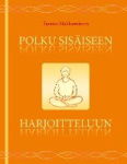 Polku sisäiseen harjoitteluun : keho, hengitys, mieli, tunne ja energia