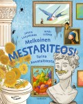 Melkoinen mestariteos! : Tarina kuvataiteesta