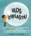 Ulos kuplasta! : Päihitä algoritmit ja näe, mitä jäi näkemättä