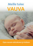 Meille tulee vauva (50 kpl) : Opas vauvan odotukseen ja hoitoon