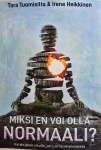 Miksi en voi olla normaali : käsikirjanen sinulle, jolla on tarve ymmärtää
