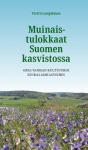 Muinaistulokkaat Suomen kasvistossa (liimasidottu) : opas vanhan kulttuurin seuralaiskasveihin