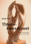 Yhteenkietoutuneet : miten taide ja filosofia tekevät meistä meidät